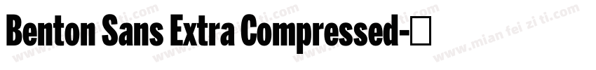 Benton Sans Extra Compressed字体转换